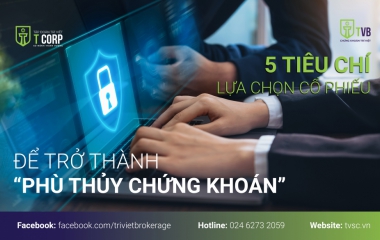5 TIÊU CHÍ LỰA CHỌN CỔ PHIẾU ĐỂ TRỞ THÀNH “PHÙ THỦY CHỨNG KHOÁN” 